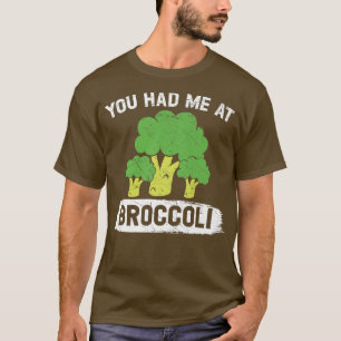 You Had Me At Broccoli Vegan Vegetable Healthy Veg T-Shirt