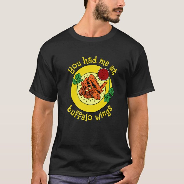 You Had Me At Buffalo Wing Fried Food Chicken Wing T-Shirt (Front)