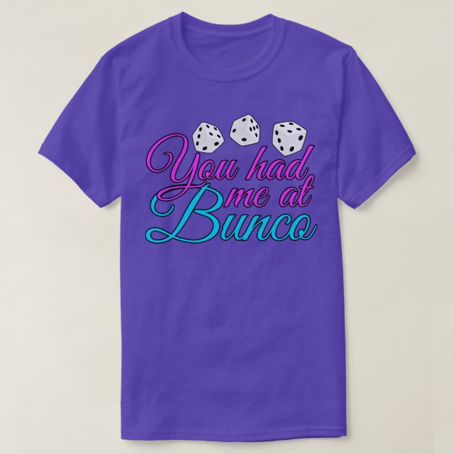 You Had Me At Bunco T-Shirt (Design Front)