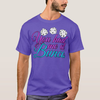 You Had Me At Bunco T-Shirt