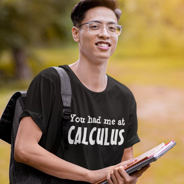 You had me at CALCULUS T-Shirt (Creator Uploaded)