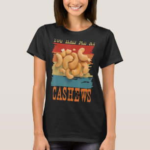 You Had Me at Cashews Funny Retro Sunset Cashew Lo T-Shirt