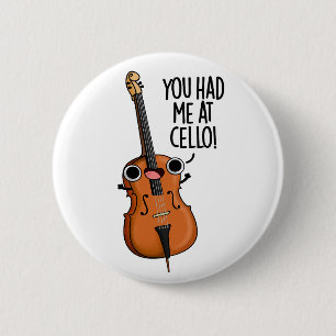 You Had Me At Cello Funny Music Pun 6 Cm Round Badge