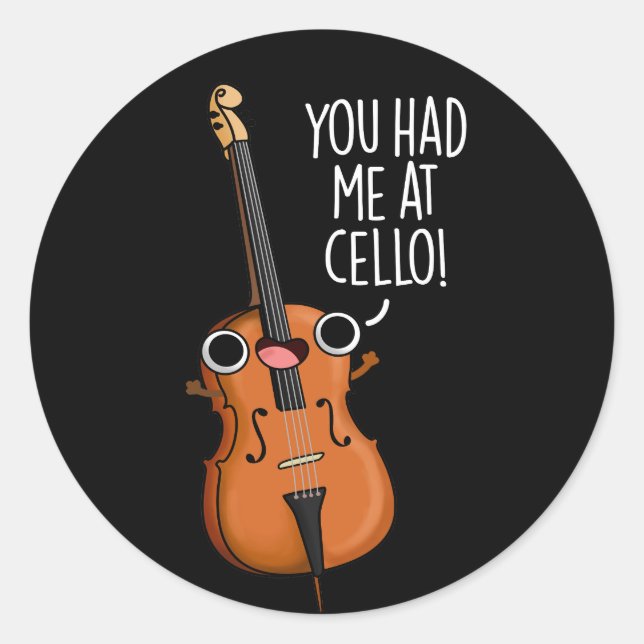 You Had Me At Cello Funny Music Pun Dark BG Classic Round Sticker (Front)