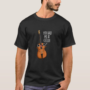 You Had Me At Cello Funny Music Pun T-Shirt