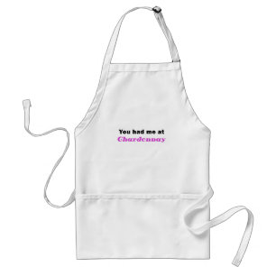 You Had Me At Chardonnay Standard Apron