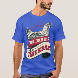You had me at Chicken Farmer Chicken Lover Rooster T-Shirt