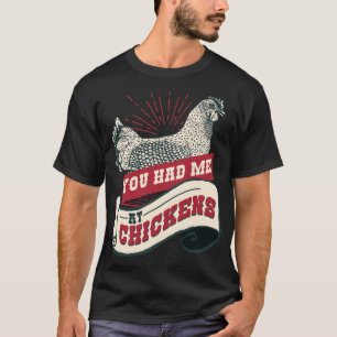 You had me at Chicken Farmer Chicken Lover Rooster T-Shirt