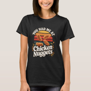 You had me at chicken nuggets Retro Chicken Nugget T-Shirt