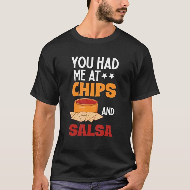 You Had Me At Chips And Salsa  Foodie Salsa T-Shirt (Front)