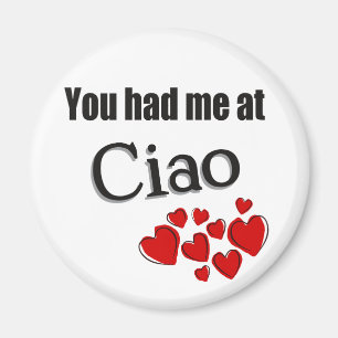 You had me at Ciao Italian Hello Magnet