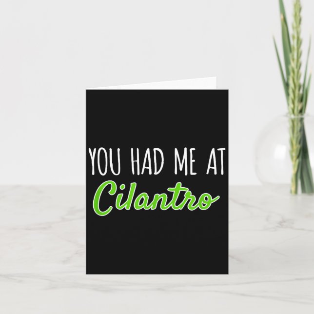 You Had Me At Cilantro Funny Herb Food Quote  Card (Front)