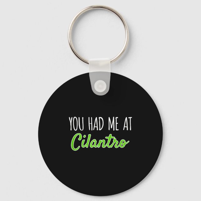 You Had Me At Cilantro Funny Herb Food Quote  Key Ring (Front)