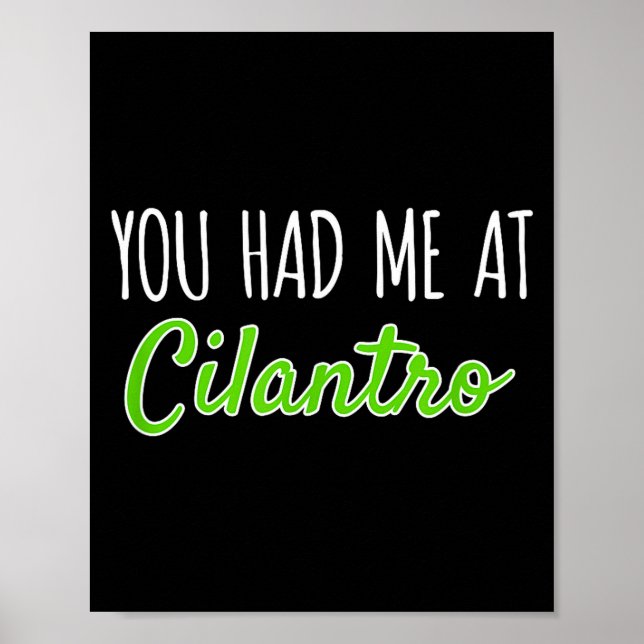 You Had Me At Cilantro Funny Herb Food Quote  Poster (Front)