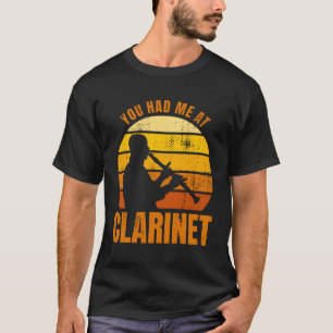 You Had Me At Clarinet T-Shirt