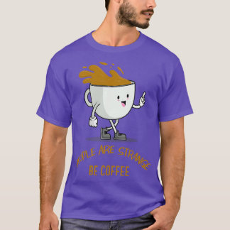 You had me at coffee coffee lover Coffee element 2 T-Shirt