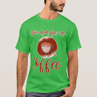 You Had Me At Coffee family T-Shirt