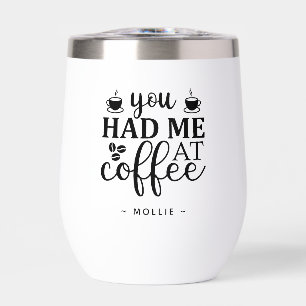 You Had Me at Coffee Funny Custom Name