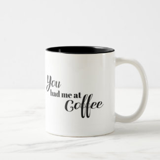 You had me at Coffee Two-Tone Coffee Mug