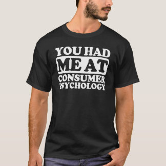 You Had Me At Consumer Psychology T-Shirt