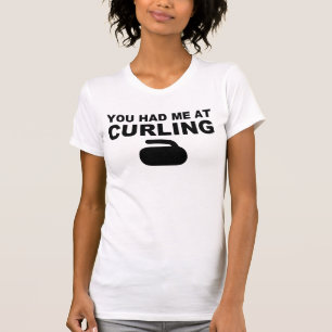 You had me at curling T-Shirt