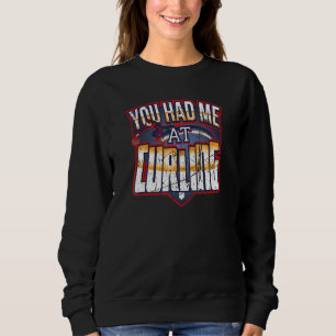 You Had Me At Curling Winter Sports Skip Bonspiel Sweatshirt
