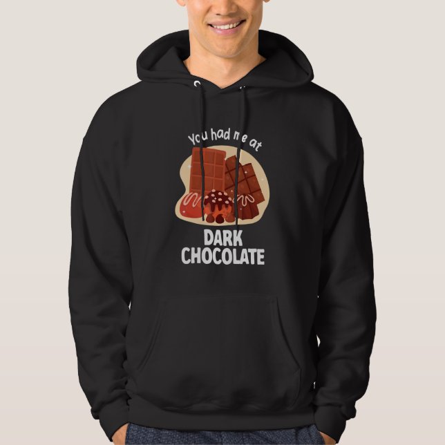 You Had Me At Dark Chocolate Dark Chocolate Hoodie (Front)
