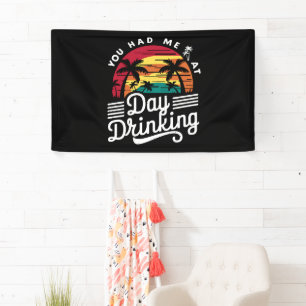 You Had Me At Day Drinking Funny Retro Beach Banner