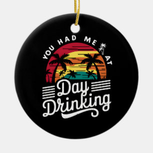 You Had Me At Day Drinking Funny Retro Beach  Ceramic Tree Decoration