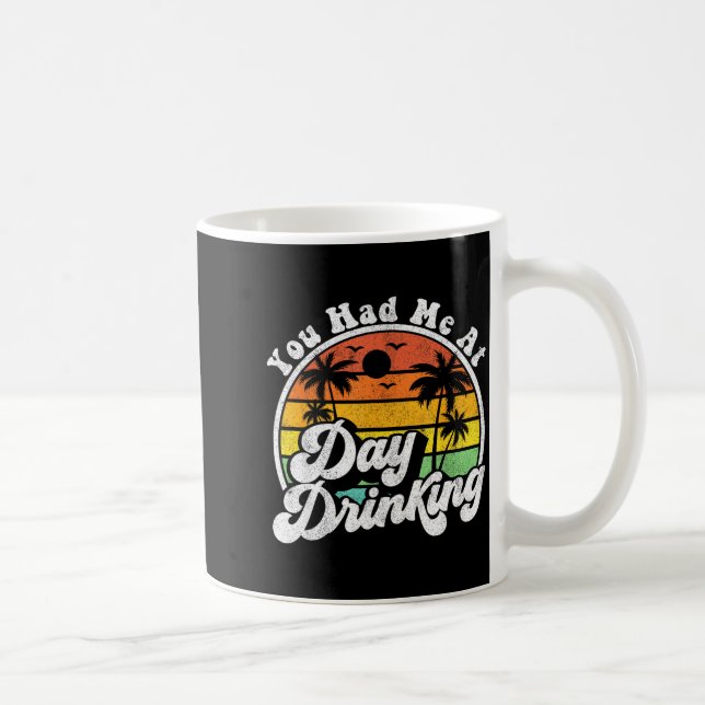 You Had Me At Day Drinking Funny Retro Beach Summe Coffee Mug (Right)