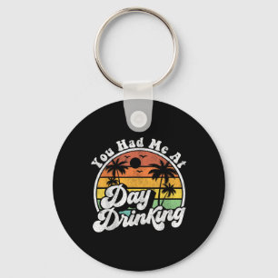 You Had Me At Day Drinking Funny Retro Beach Summe Key Ring