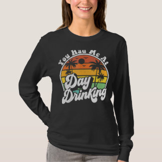 You Had Me At Day Drinking  Retro Beach Summer T-Shirt