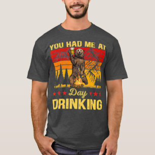 You Had Me At Day Drinking Vintage Bear Drinking T-Shirt
