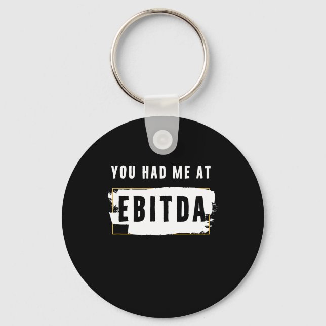 You Had Me At Ebitda Funny Costume Gift Key Ring (Front)