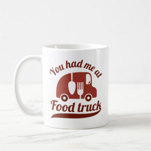 You Had Me At Food Truck Coffee Mug