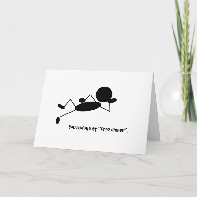 You Had Me At Free Dinner - Any Occasion Greeting Card (Front)
