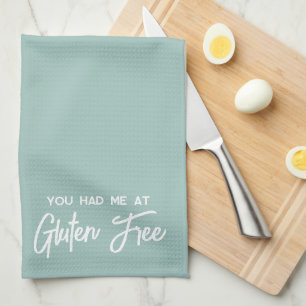 You Had Me At Gluten Free Tea Towel