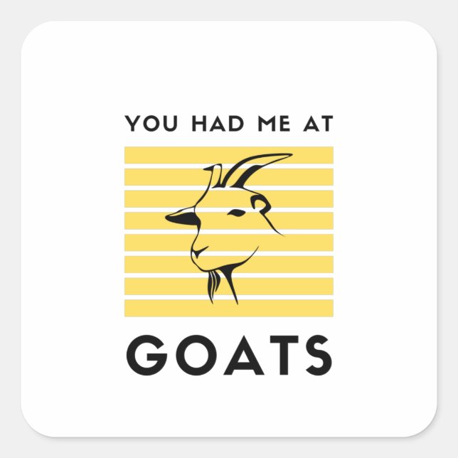 You had me at goats square sticker (Front)