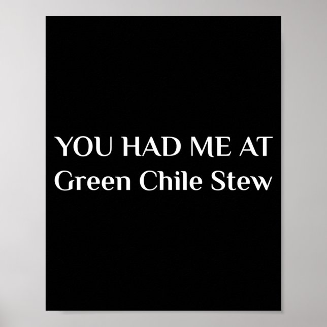 You Had Me At Green Chile Stew Funny New Mexico Fo Poster (Front)