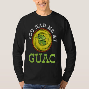 You Had Me At Guac Guacamole Mexican T-Shirt