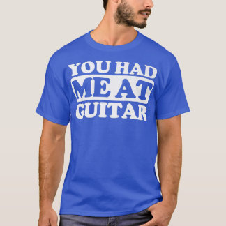 You had me at Guitar Premium T-Shirt