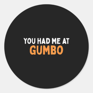 You Had Me At Gumbo Funny Cajun Food Humor  Classic Round Sticker