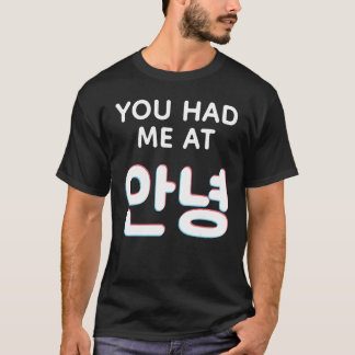 You Had Me At Hello Annyeong Hangul Korean Words K T-Shirt