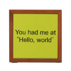You had me at "Hello, world"
