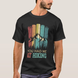 You Had Me At Hiking Funny Hiker T-Shirt