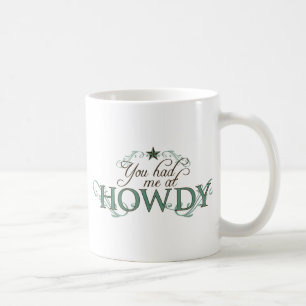 You Had Me at Howdy Coffee Mug