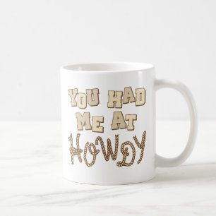 You Had Me At Howdy Coffee Mug