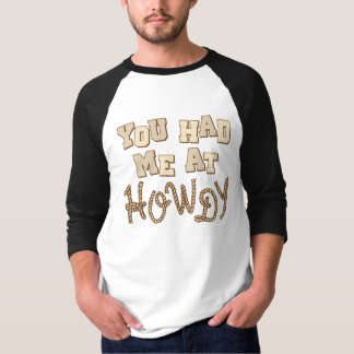 You Had Me At Howdy T-Shirt