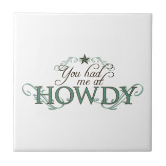 You Had Me at Howdy Tile