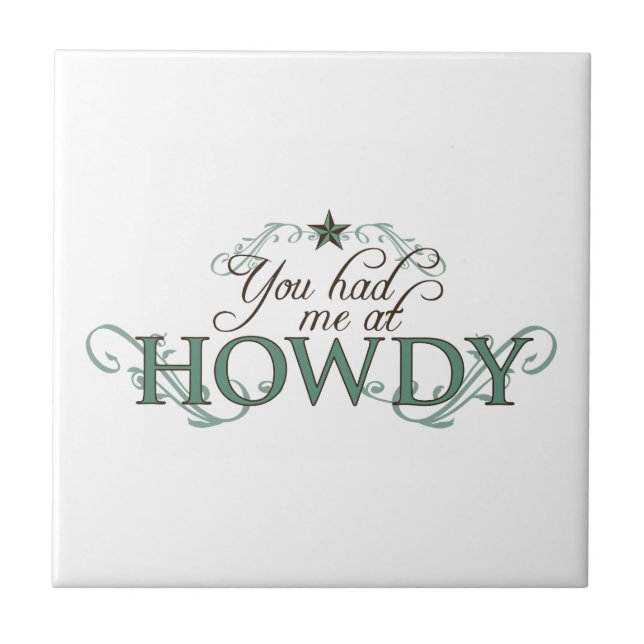 You Had Me at Howdy Tile (Front)